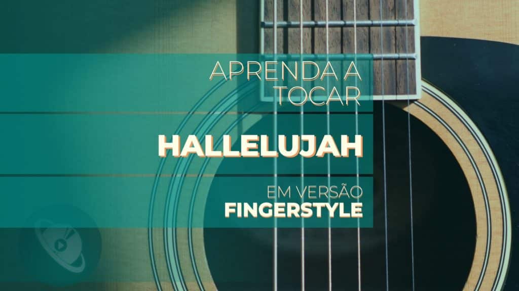 Aprenda a tocar "Hallelujah" - versão Violão Fingerstyle - Planeta Música