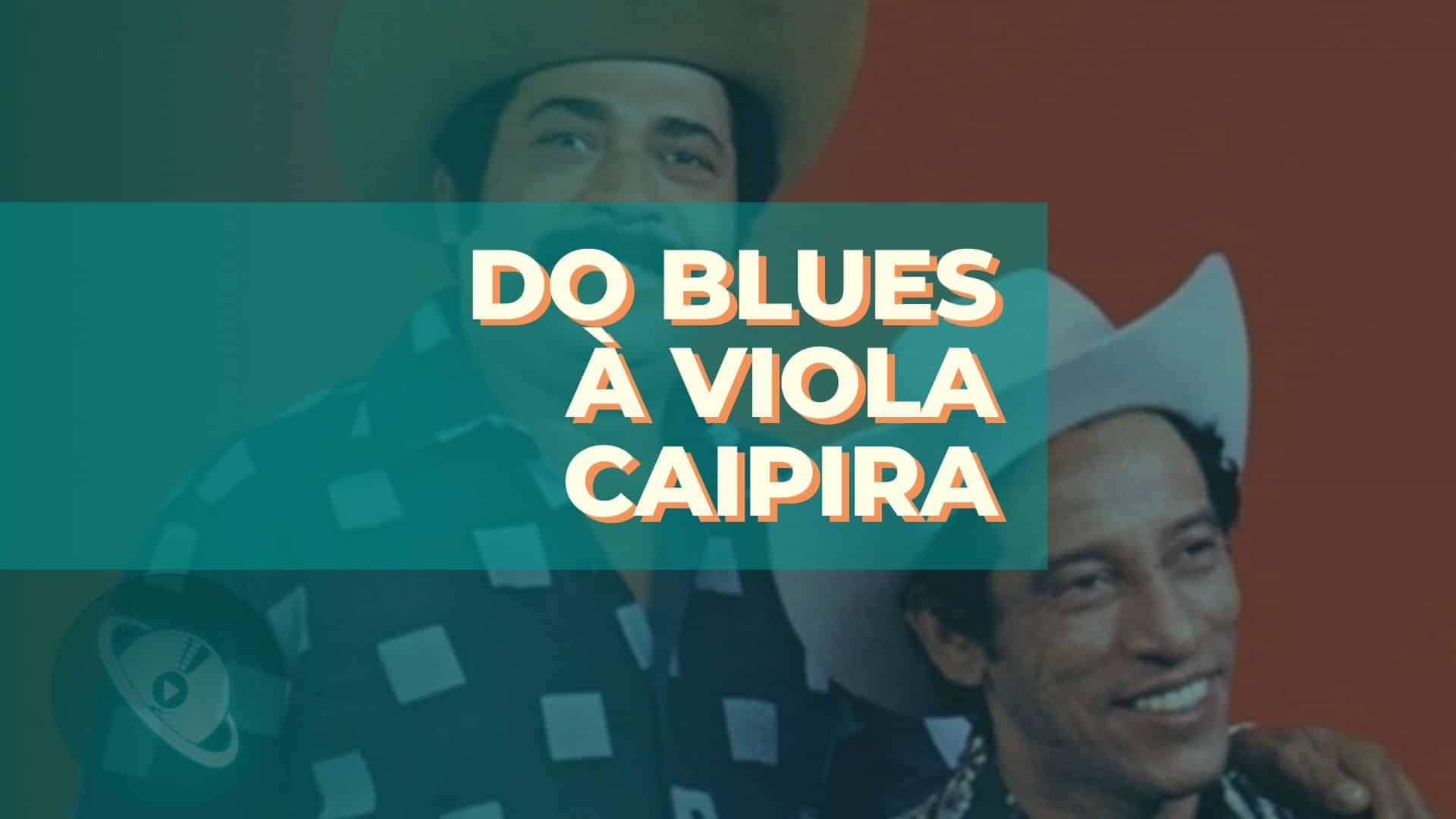 Do Blues à Música Caipira